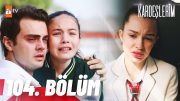 Kardeşlerim 104. Bölüm @atvturkiye