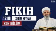 Ramazan Medresesi Fıkıh 17 [SON BÖLÜM] | Selim Seyhan