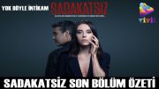 SADAKATSİZ SON BÖLÜM KISA ÖZET!YOK BÖYLE İNTİKAM (SADAKATSİZ 6. BÖLÜM ÖZET) – CANSU DERE OYUNCULUĞU