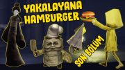 Beni Yakalayana Hamburger, Little Nightmares Son Bölüm