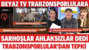 BEYAZ TV TRABZONSPORA SARHOŞ AHLAKSIZ OYUNCULAR DEDİ SÖYLEMEZSEM OLMAZ SON BÖLÜM