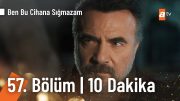 Ben Bu Cihana Sığmazam 57. Bölüm | İlk 10 Dakika