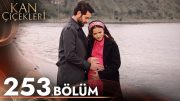 Kan Çiçekleri 253. Bölüm