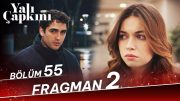 Yalı Çapkını 55. Bölüm 2. Fragman