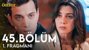 Ömer 45. Bölüm 1. Fragmanı | Ayrılmak Bizim İçin En İyisi