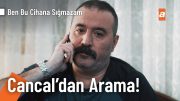 Cancal'dan Behçet'e telefon – Ben Bu Cihana Sığmazam 58. Bölüm