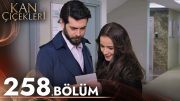 Kan Çiçekleri 258. Bölüm