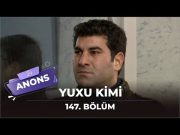 Yuxu kimi / 147. Bölüm / Anons