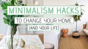 Minimalist Hacks to Change your Home (And your Life!)