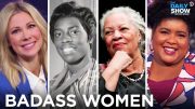 Badass Women That You Should Know | The Daily Show