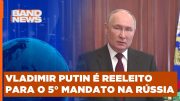 Putin é reeleito na Rússia com votação recorde | BandNews TV