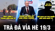 TRÀ ĐÁ VỈA HÈ 19/3 | PUTIN LẠI ĐẮC CỬ LÀM TỔNG THỐNG, VIỆT NAM LỌT TOP NHIỀU SIÊU GIÀU NHẤT TRÁI ĐẤT