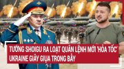 Điểm nóng thế giới 23/3: Tướng Shoigu ra loạt quân lệnh mới 'hỏa tốc', Ukraine giãy giụa trong bẫy