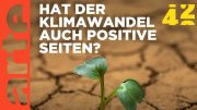 Sind Klimawandel besser als ihr Ruf? | 42 – Die Antwort auf fast alles | ARTE