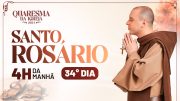 Santo Rosário | Quaresma 2024 | 03:40 | 34° Dia | Live Ao vivo