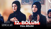 Kızıl Goncalar 12. Bölüm