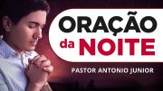 ORAÇÃO PODEROSA DA NOITE – 28/03 – Faça seu Pedido de Oração