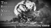 The Roseville Yard Explosion | A Short Documentary | Fascinating Horror