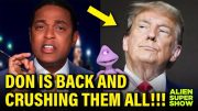 FED UP Don Lemon STICKS THE DAGGER in Trump AND CREW | Alien Super Show