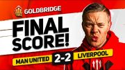 MADNESS! MANCHESTER UNITED 2-2 LIVERPOOL! GOLDBRIDGE Reaction