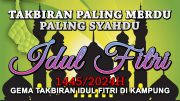 TAKBIRAN IDUL FITRI NONSTOP 24 JAM – TAKBIRAN MERDU – TAKBIRAN DI KAMPUNG – GEMA TAKBIRAN IDUL FITRI