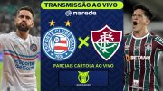 Bahia x Fluminense ao vivo | Transmissão ao vivo Brasileirão | Parciais Cartola – tempo real